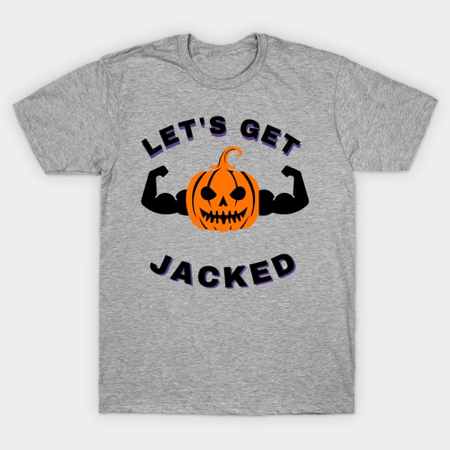 Le's Get Jacked - Scary Halloween Pumpkin T-Shirt by youcanpowerlift